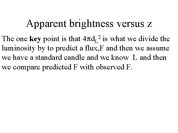 Apparent brightness versus z The one key point is that 4 pd. L 2