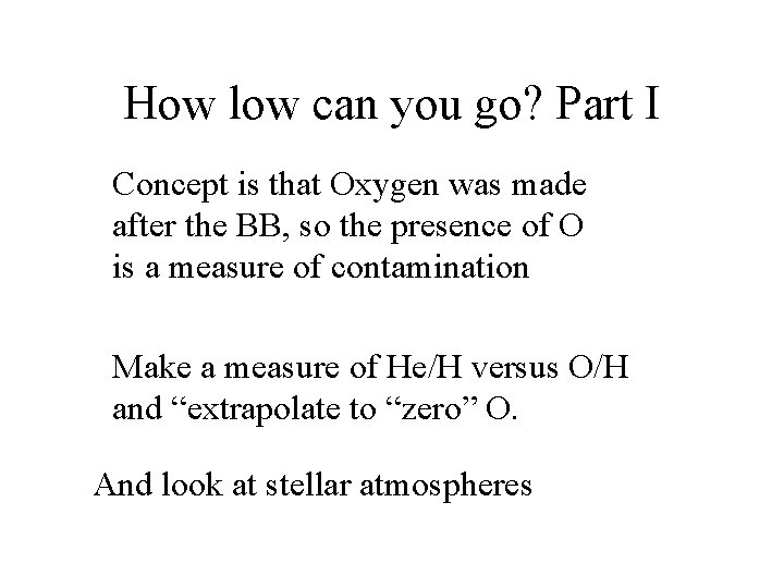 How low can you go? Part I Concept is that Oxygen was made after