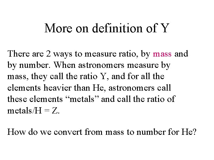 More on definition of Y There are 2 ways to measure ratio, by mass