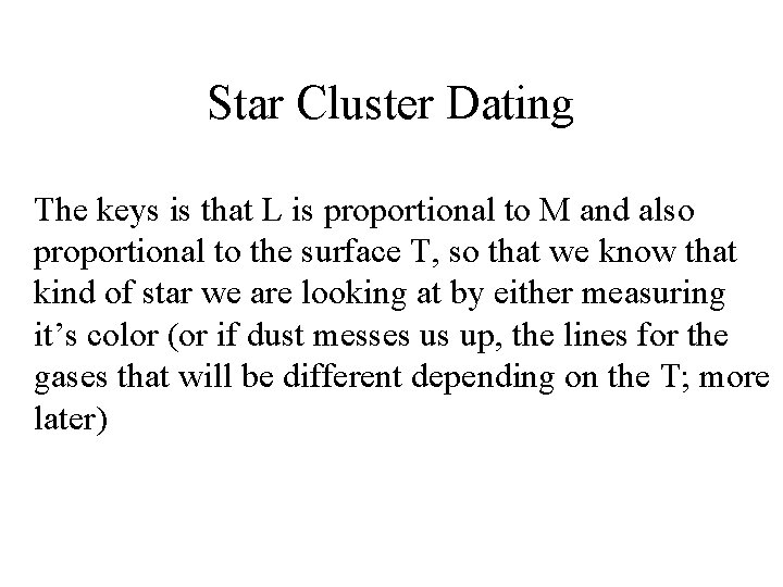 Star Cluster Dating The keys is that L is proportional to M and also