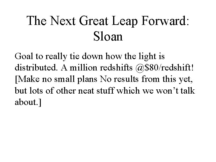 The Next Great Leap Forward: Sloan Goal to really tie down how the light