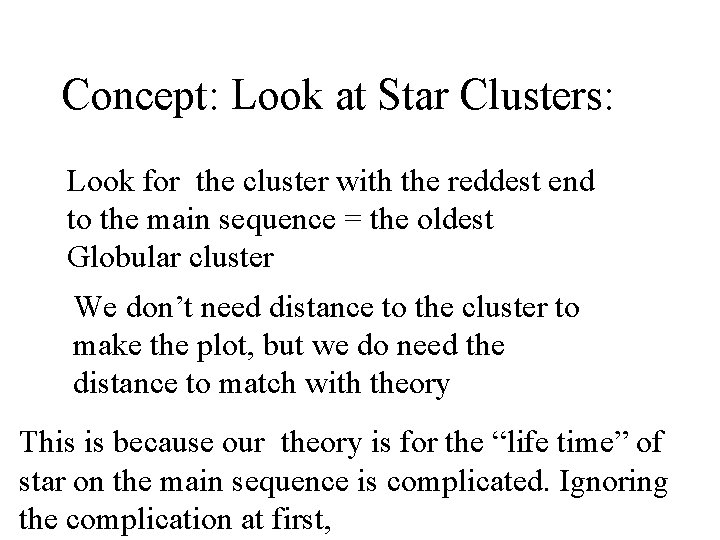 Concept: Look at Star Clusters: Look for the cluster with the reddest end to