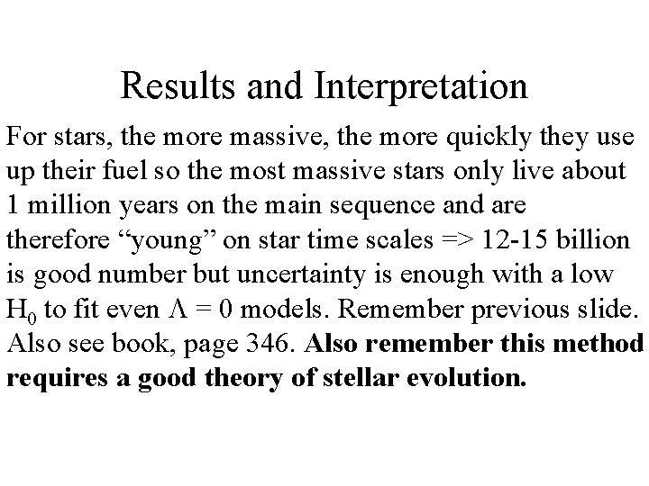 Results and Interpretation For stars, the more massive, the more quickly they use up