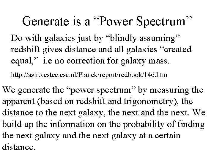 Generate is a “Power Spectrum” Do with galaxies just by “blindly assuming” redshift gives