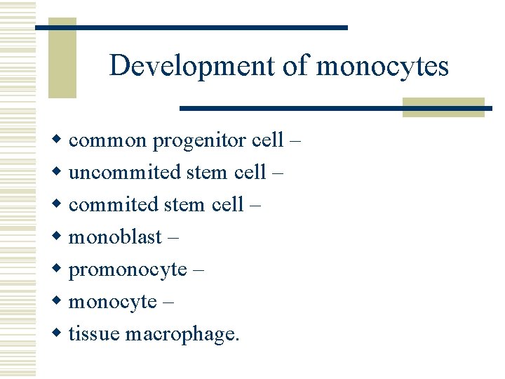 Development of monocytes w common progenitor cell – w uncommited stem cell – w