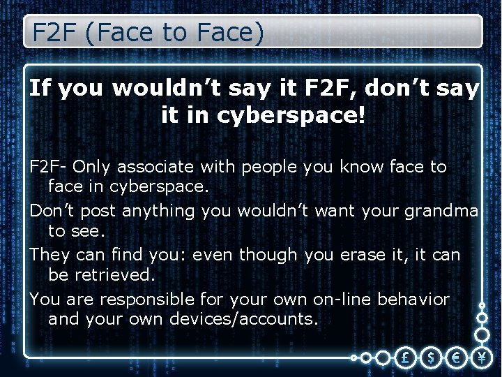 F 2 F (Face to Face) If you wouldn’t say it F 2 F,