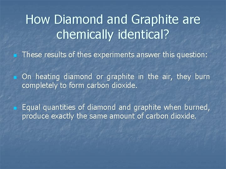 How Diamond and Graphite are chemically identical? n n n These results of thes