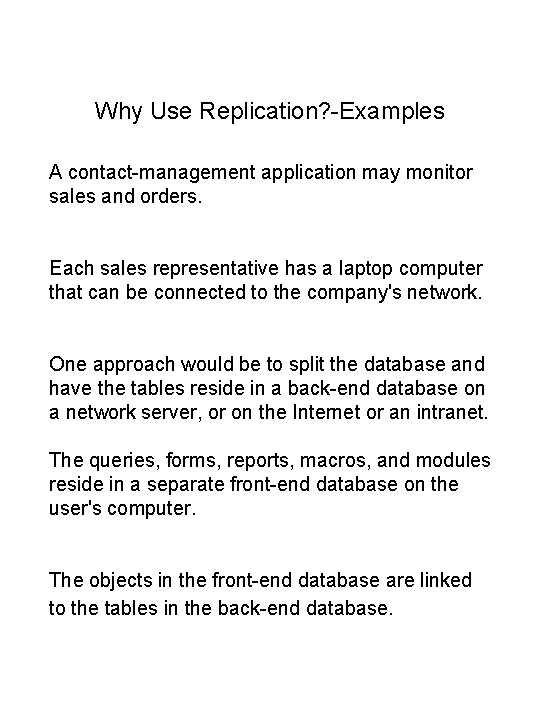 Why Use Replication? -Examples A contact-management application may monitor sales and orders. Each sales