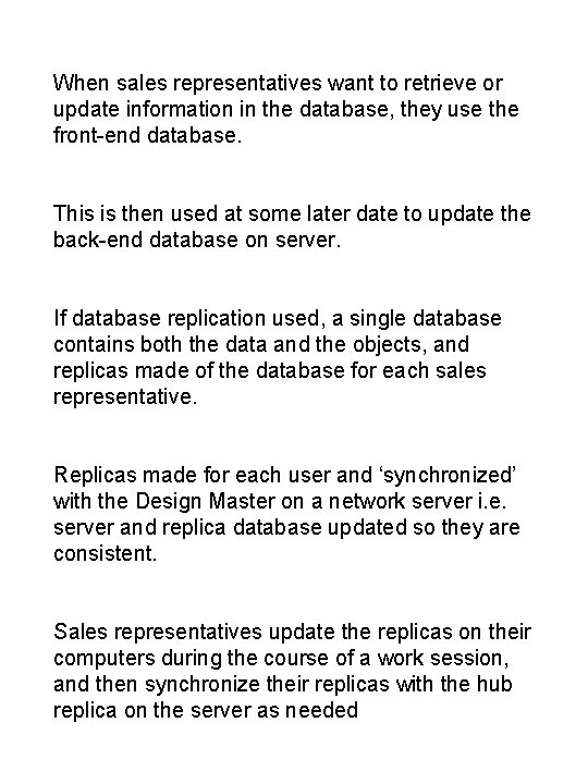 When sales representatives want to retrieve or update information in the database, they use