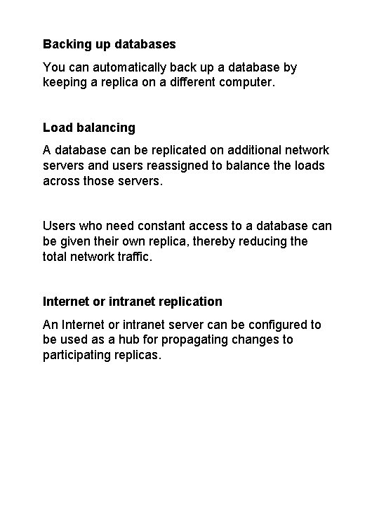 Backing up databases You can automatically back up a database by keeping a replica