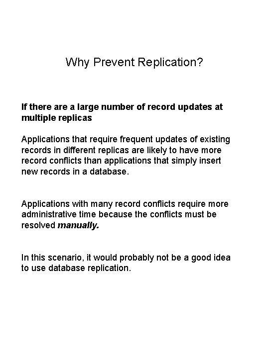 Why Prevent Replication? If there a large number of record updates at multiple replicas