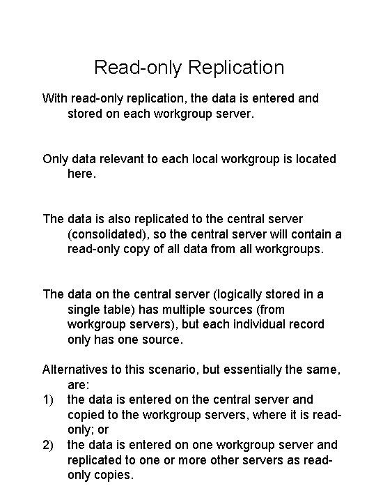 Read-only Replication With read-only replication, the data is entered and stored on each workgroup