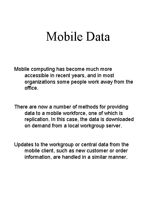 Mobile Data Mobile computing has become much more accessible in recent years, and in