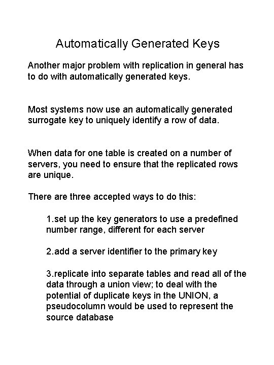 Automatically Generated Keys Another major problem with replication in general has to do with