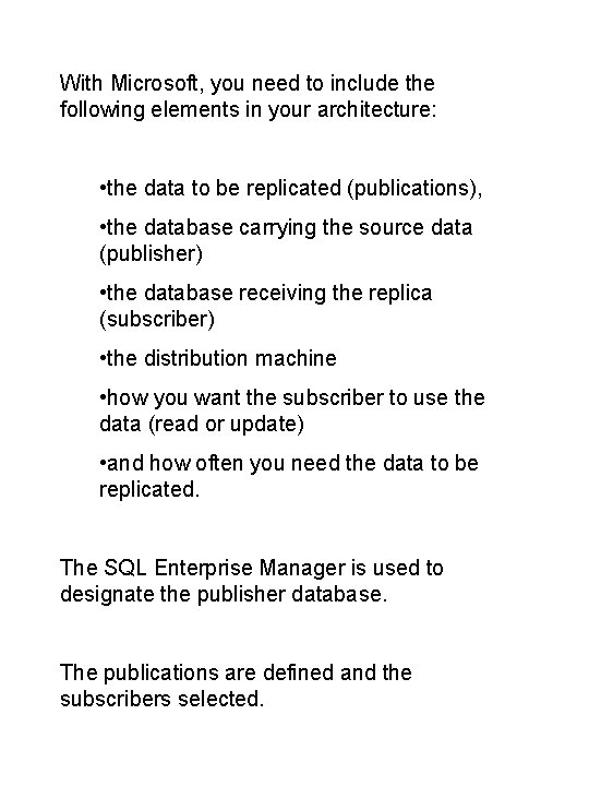 With Microsoft, you need to include the following elements in your architecture: • the