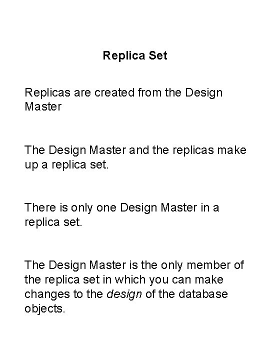 Replica Set Replicas are created from the Design Master The Design Master and the