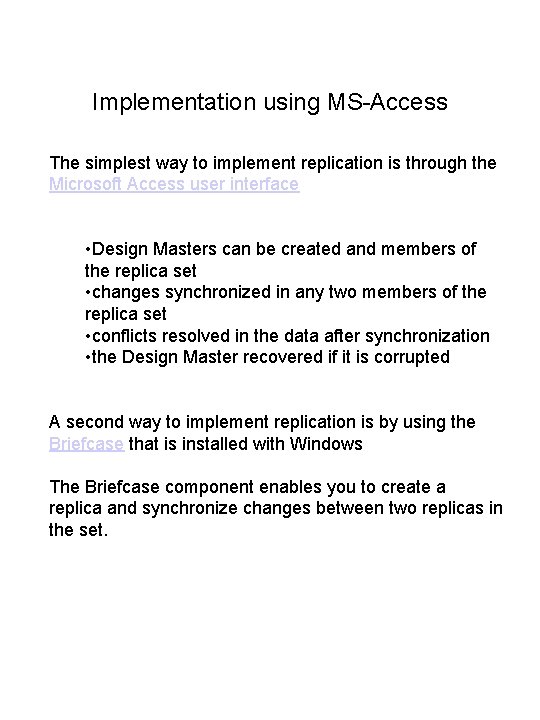 Implementation using MS-Access The simplest way to implement replication is through the Microsoft Access