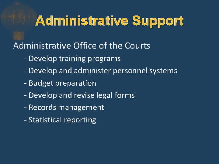 Administrative Support Administrative Office of the Courts - Develop training programs - Develop and