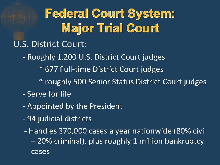 Federal Court System: Major Trial Court U. S. District Court: - Roughly 1, 200