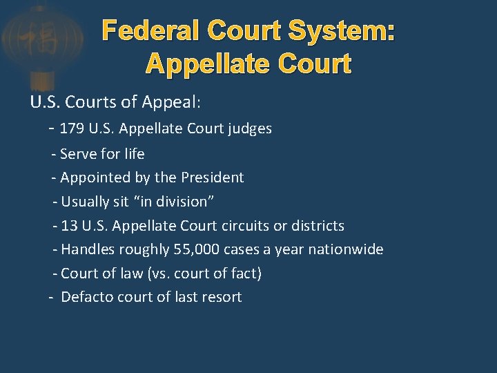 Federal Court System: Appellate Court U. S. Courts of Appeal: - 179 U. S.