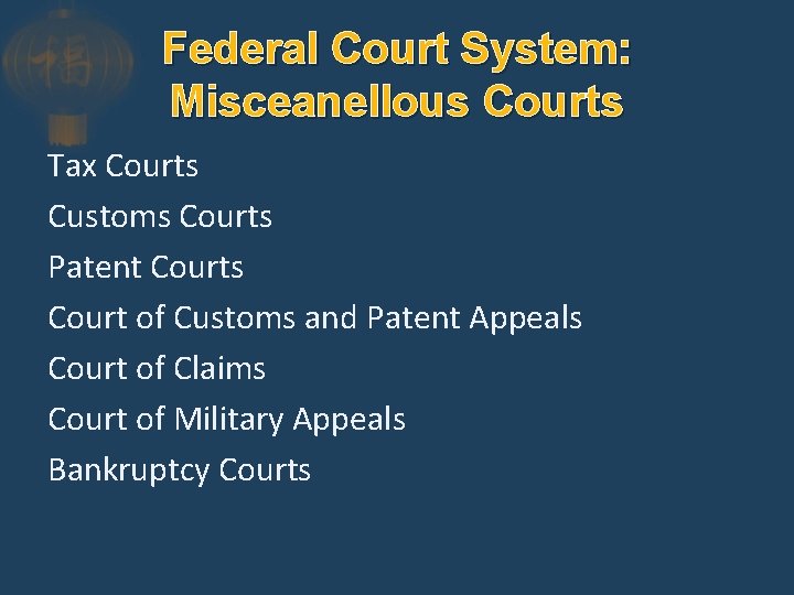 Federal Court System: Misceanellous Courts Tax Courts Customs Courts Patent Courts Court of Customs