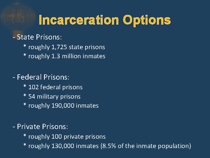 Incarceration Options - State Prisons: * roughly 1, 725 state prisons * roughly 1.