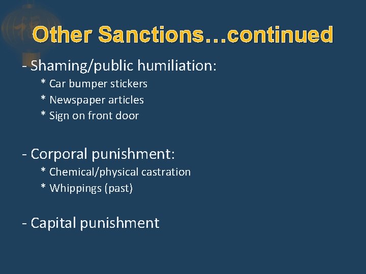 Other Sanctions…continued - Shaming/public humiliation: * Car bumper stickers * Newspaper articles * Sign
