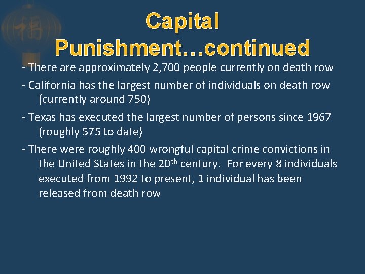 Capital Punishment…continued - There approximately 2, 700 people currently on death row - California