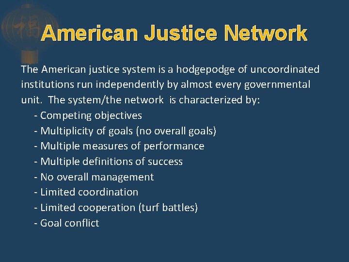 American Justice Network The American justice system is a hodgepodge of uncoordinated institutions run