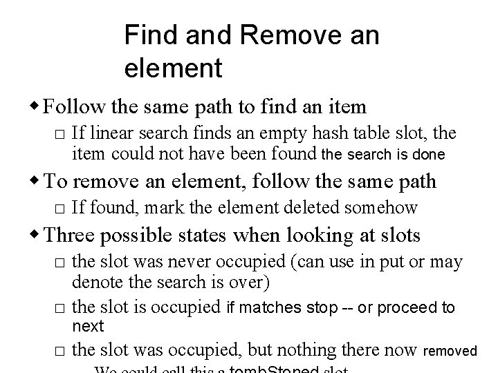 Find and Remove an element w Follow the same path to find an item