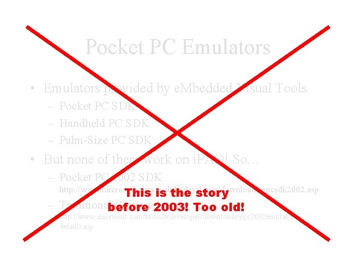 Pocket PC Emulators • Emulators provided by e. Mbedded Visual Tools – Pocket PC