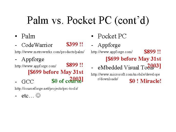 Palm vs. Pocket PC (cont’d) • Palm - Code. Warrior • Pocket PC $399