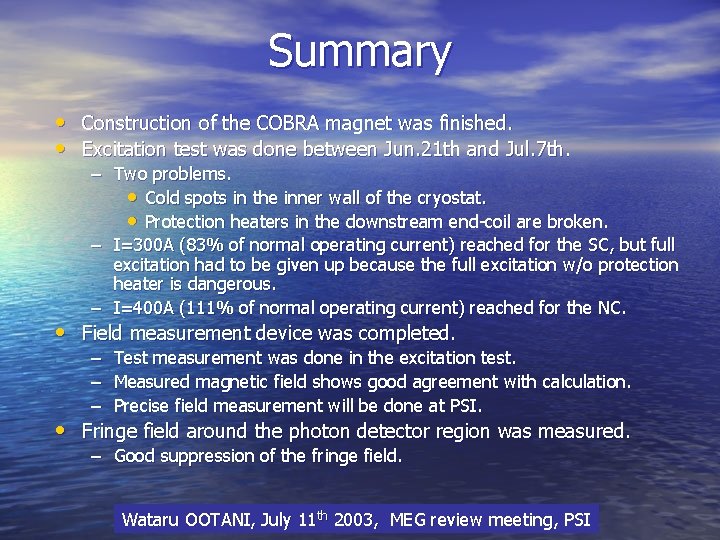 Summary • Construction of the COBRA magnet was finished. • Excitation test was done