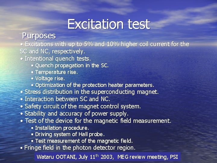 Purposes Excitation test • Excitations with up to 5% and 10% higher coil current