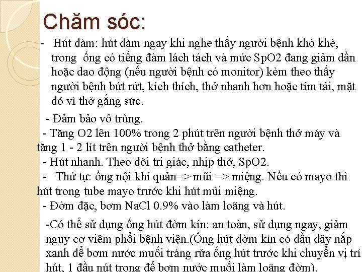 Chăm sóc: - Hút đàm: hút đàm ngay khi nghe thấy người bệnh khò