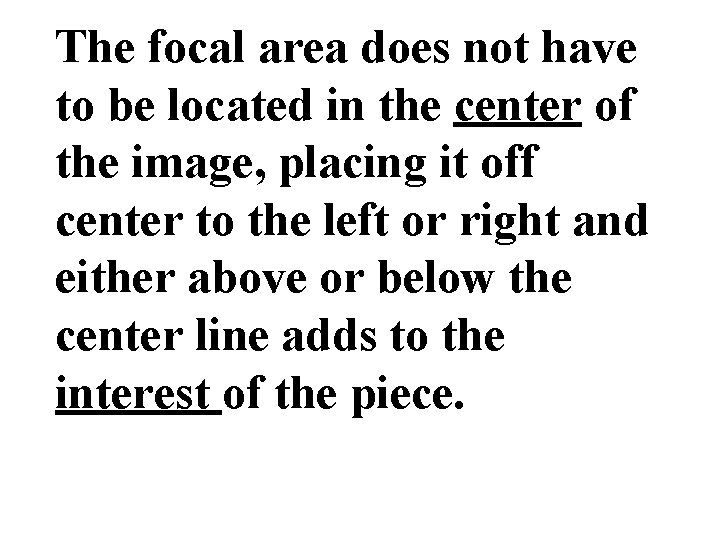 The focal area does not have to be located in the center of the