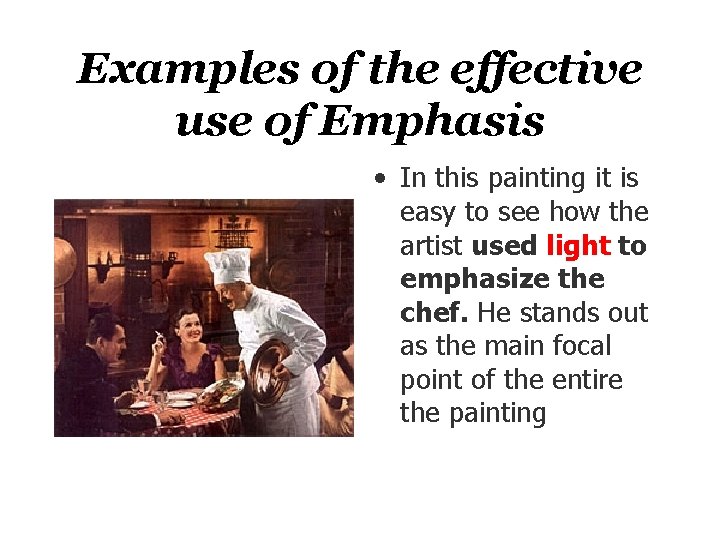 Examples of the effective use of Emphasis • In this painting it is easy