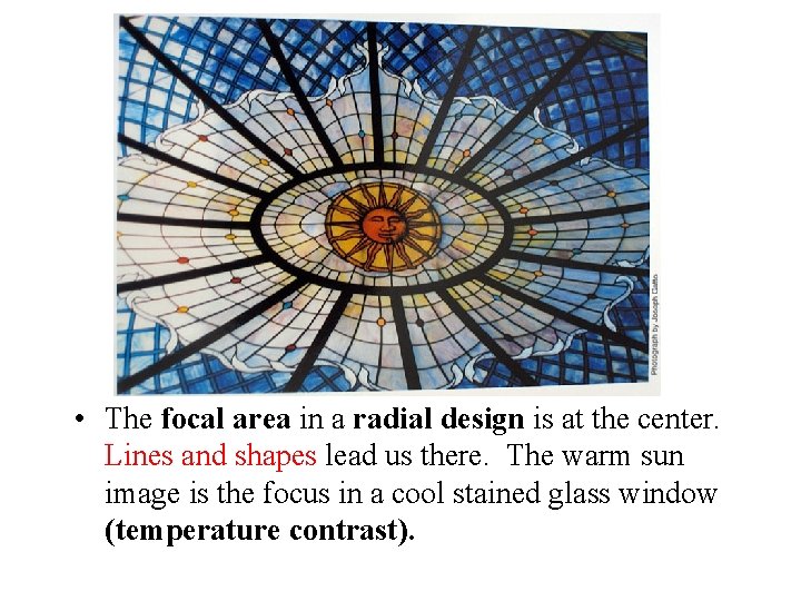  • The focal area in a radial design is at the center. Lines