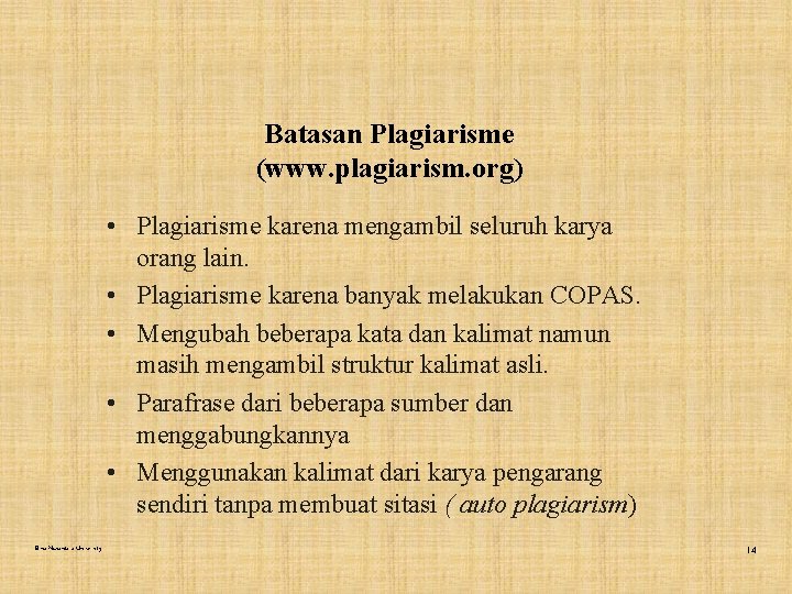 Batasan Plagiarisme (www. plagiarism. org) • Plagiarisme karena mengambil seluruh karya orang lain. •