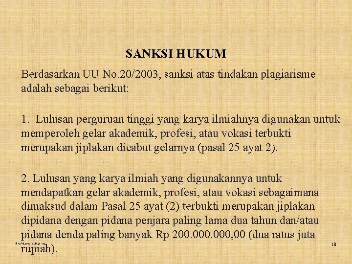 SANKSI HUKUM Berdasarkan UU No. 20/2003, sanksi atas tindakan plagiarisme adalah sebagai berikut: 1.