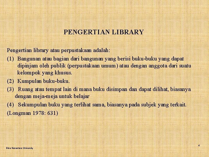 PENGERTIAN LIBRARY Pengertian library atau perpustakaan adalah: (1) Bangunan atau bagian dari bangunan yang