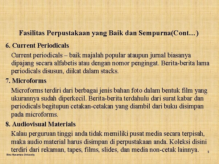 Fasilitas Perpustakaan yang Baik dan Sempurna(Cont…) 6. Current Periodicals Current periodicals – baik majalah