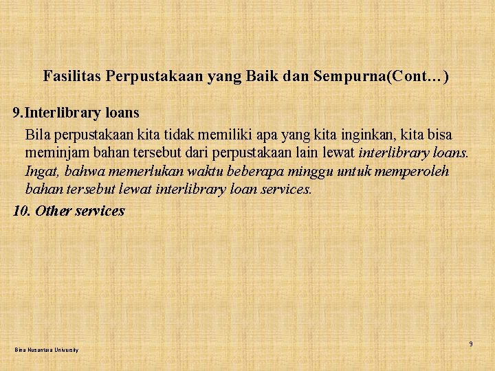 Fasilitas Perpustakaan yang Baik dan Sempurna(Cont…) 9. Interlibrary loans Bila perpustakaan kita tidak memiliki