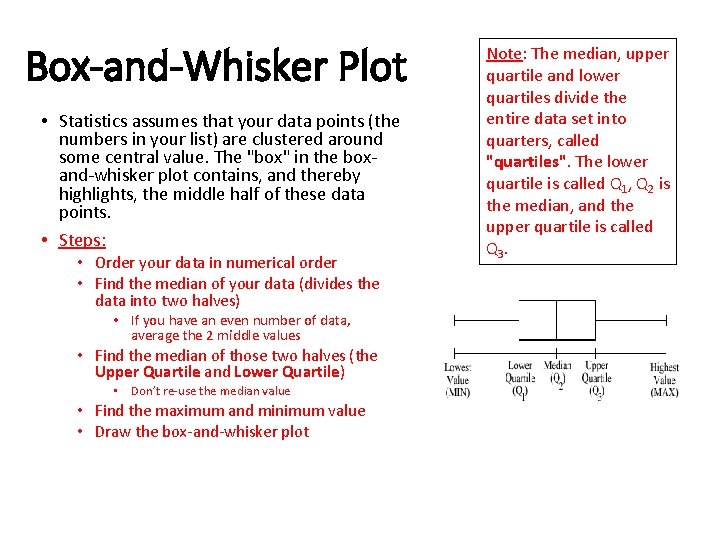 Box-and-Whisker Plot • Statistics assumes that your data points (the numbers in your list)