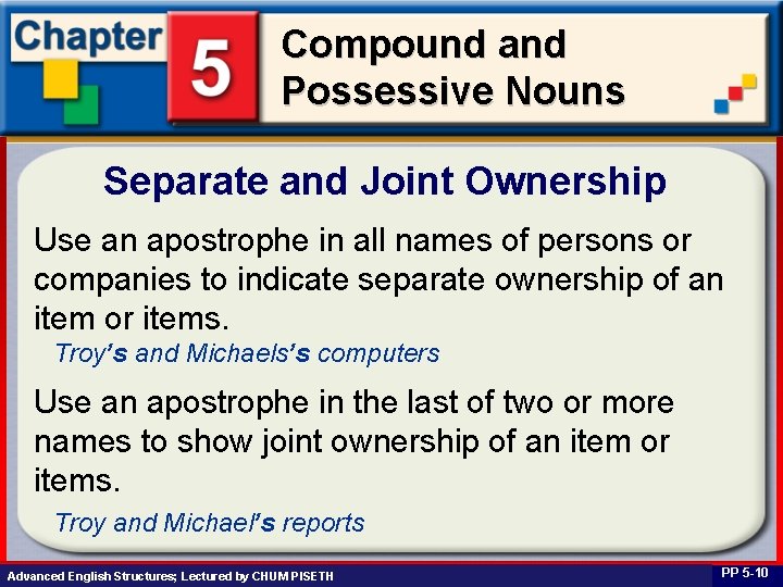 Compound and Possessive Nouns Separate and Joint Ownership Use an apostrophe in all names