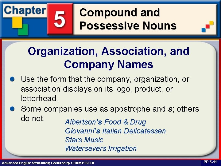 Compound and Possessive Nouns Organization, Association, and Company Names Use the form that the