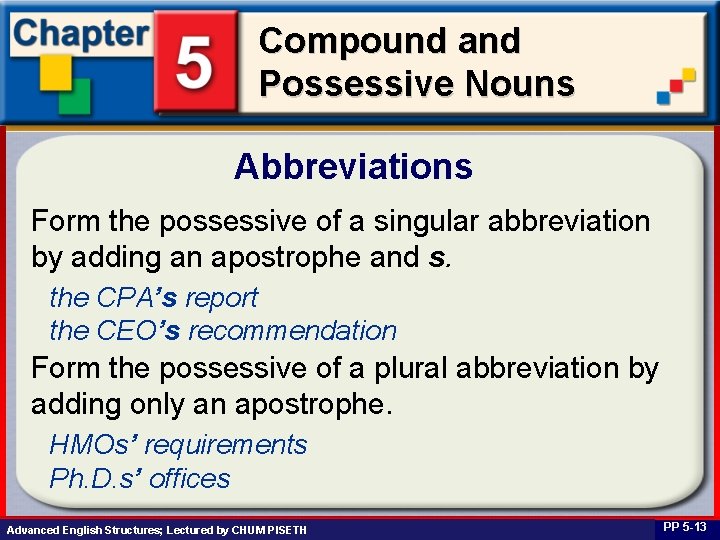 Compound and Possessive Nouns Abbreviations Form the possessive of a singular abbreviation by adding