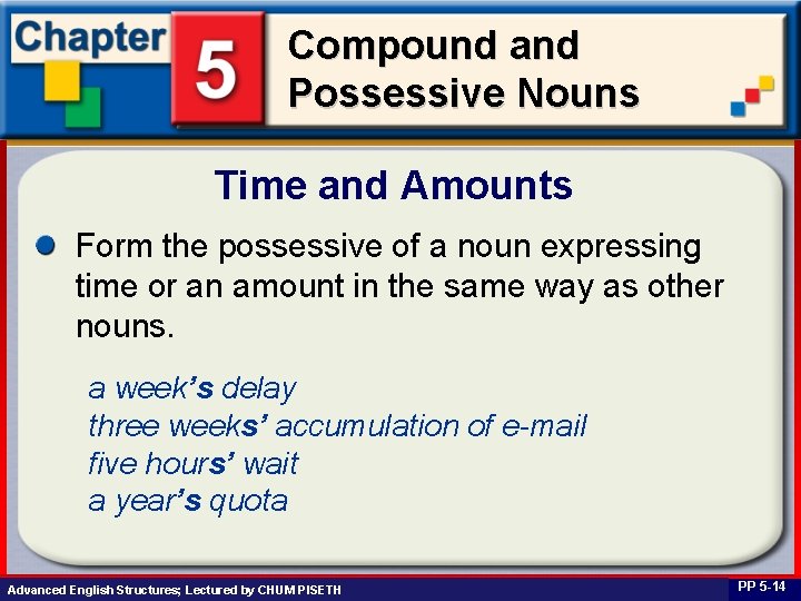 Compound and Possessive Nouns Time and Amounts Form the possessive of a noun expressing