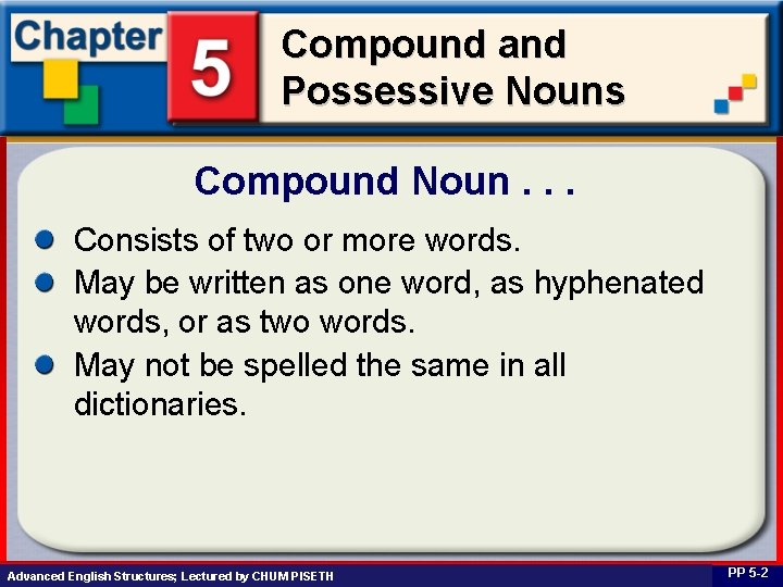 Compound and Possessive Nouns Compound Noun. . . Consists of two or more words.