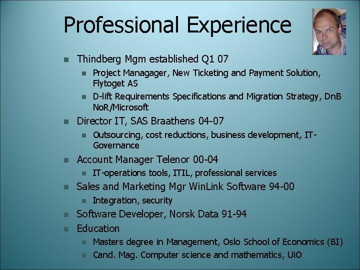 Professional Experience n Thindberg Mgm established Q 1 07 n n n Director IT,